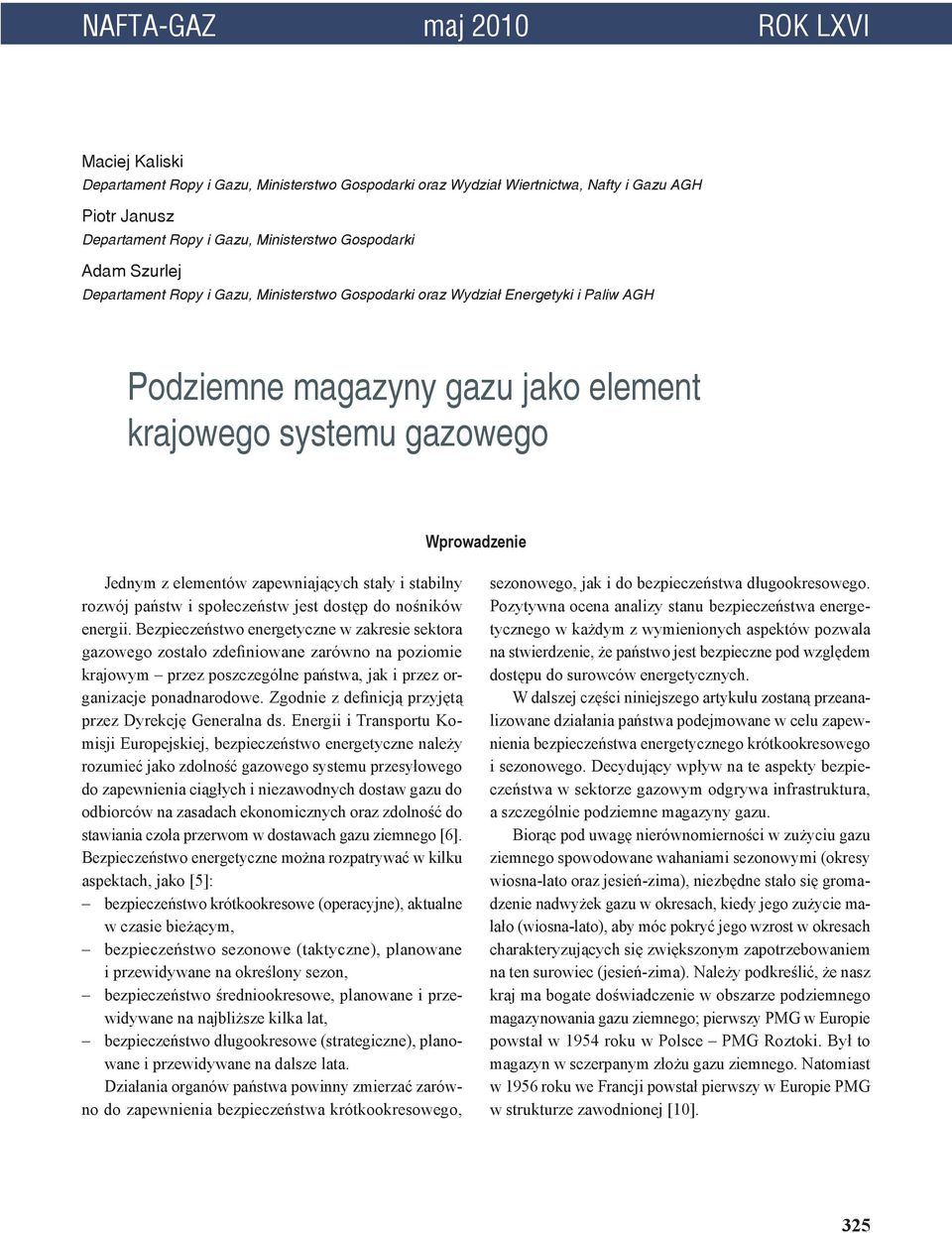 zapewniających stały i stabilny rozwój państw i społeczeństw jest dostęp do nośników energii.