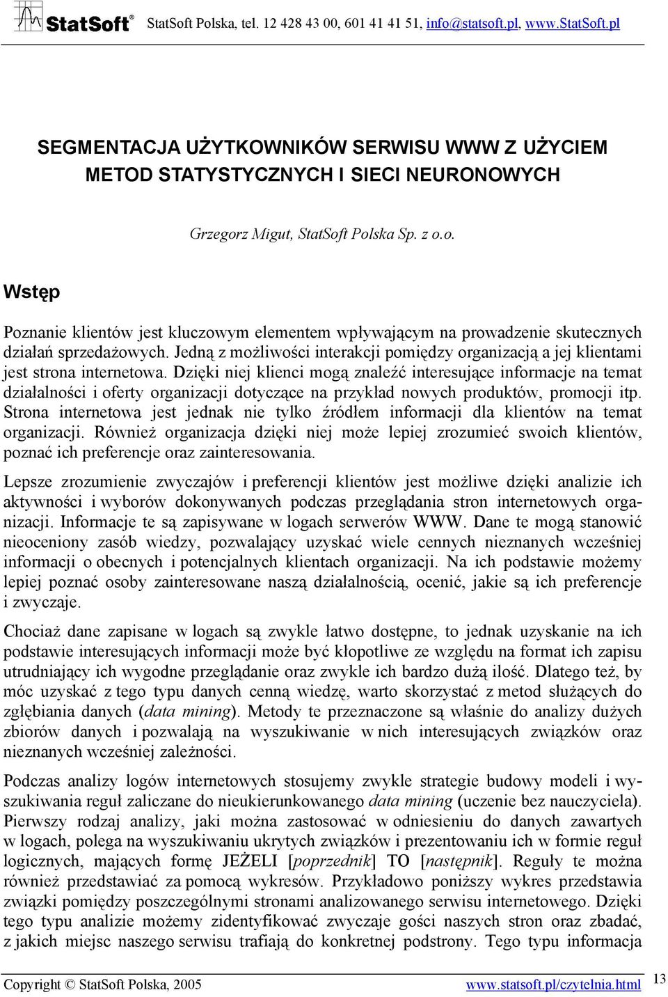 Jedną z możliwości interakcji pomiędzy organizacją a jej klientami jest strona internetowa.