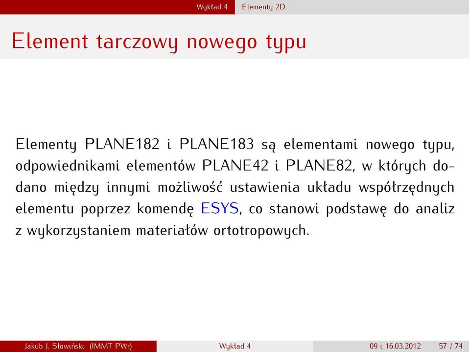 ustawienia układu współrzędnych elementu poprzez komendę ESYS, co stanowi podstawę do analiz z