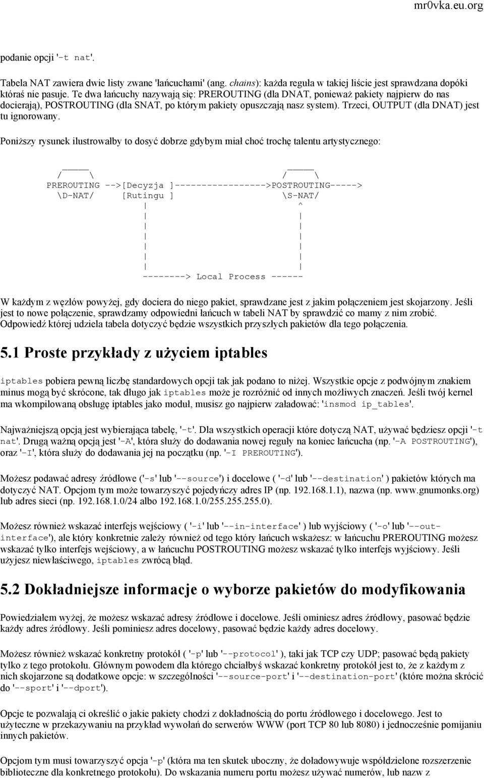 Trzeci, OUTPUT (dla DNAT) jest tu ignorowany.