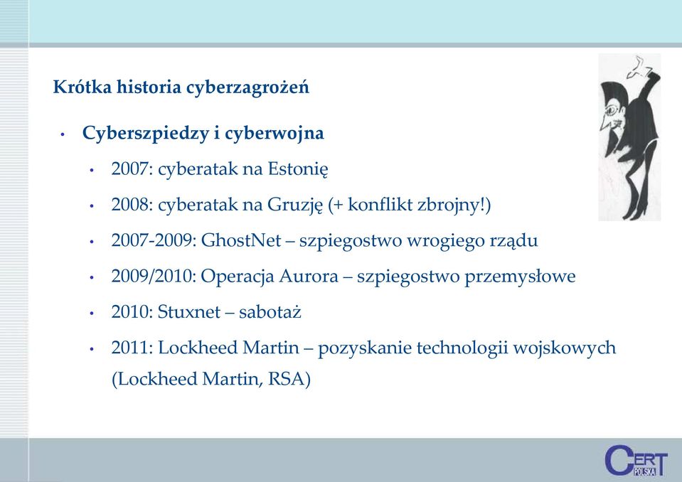 ) 2007-2009: GhostNet szpiegostwo wrogiego rządu 2009/2010: Operacja Aurora