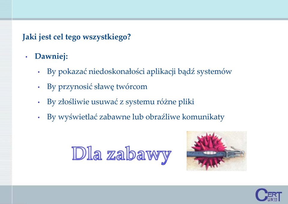 systemów By przynosić sławę twórcom By złośliwie