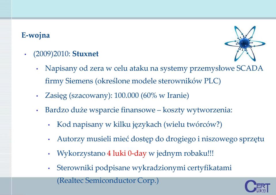 000 (60% w Iranie) Bardzo duże wsparcie finansowe koszty wytworzenia: Kod napisany w kilku językach (wielu twórców?
