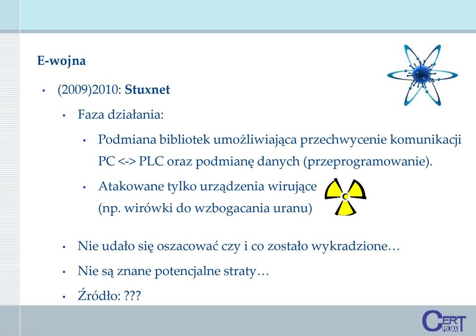 Atakowane tylko urządzenia wirujące (np.