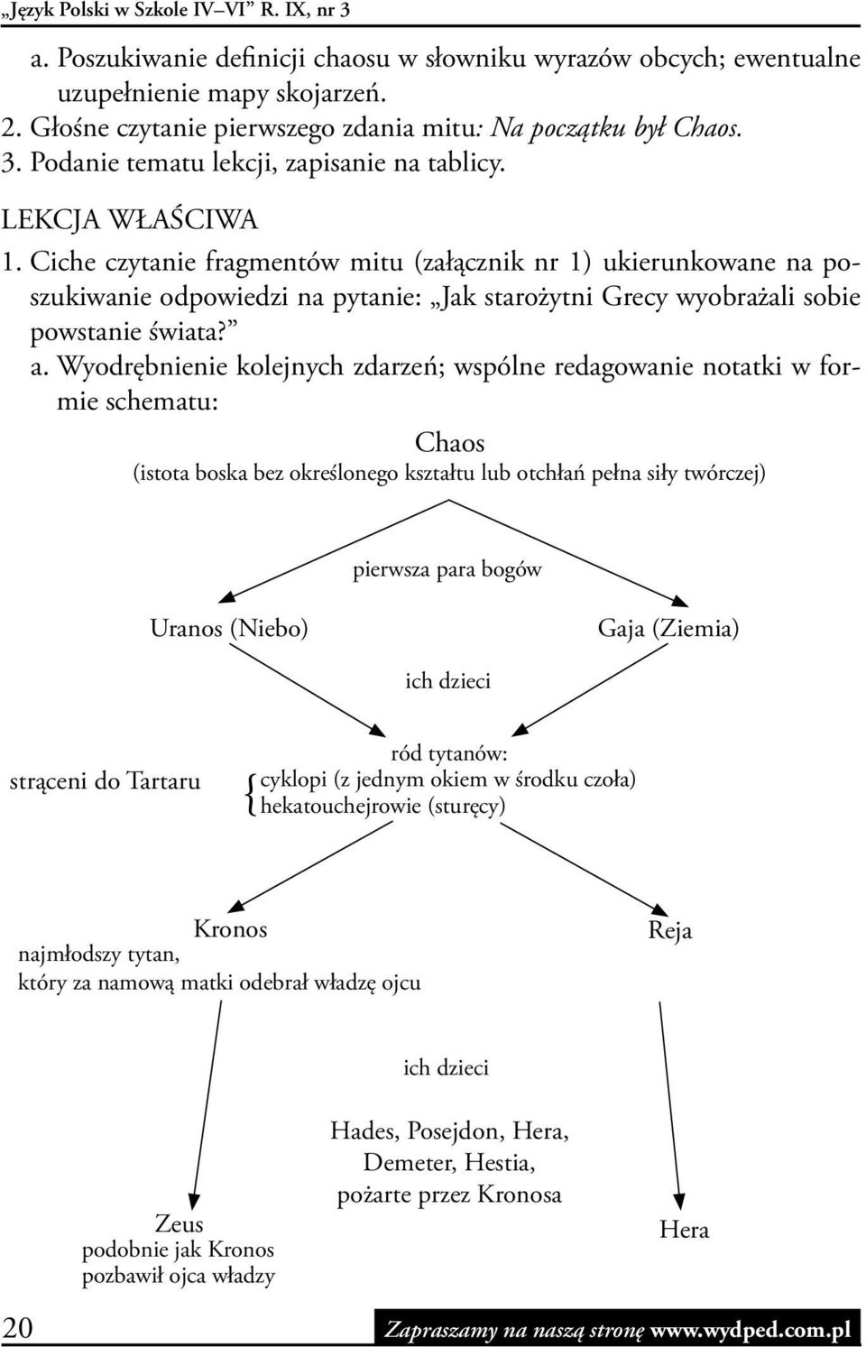 Ciche czytanie fragmentów mitu (załącznik nr 1) ukierunkowane na poszukiwanie odpowiedzi na pytanie: Jak starożytni Grecy wyobrażali sobie powstanie świata? a.