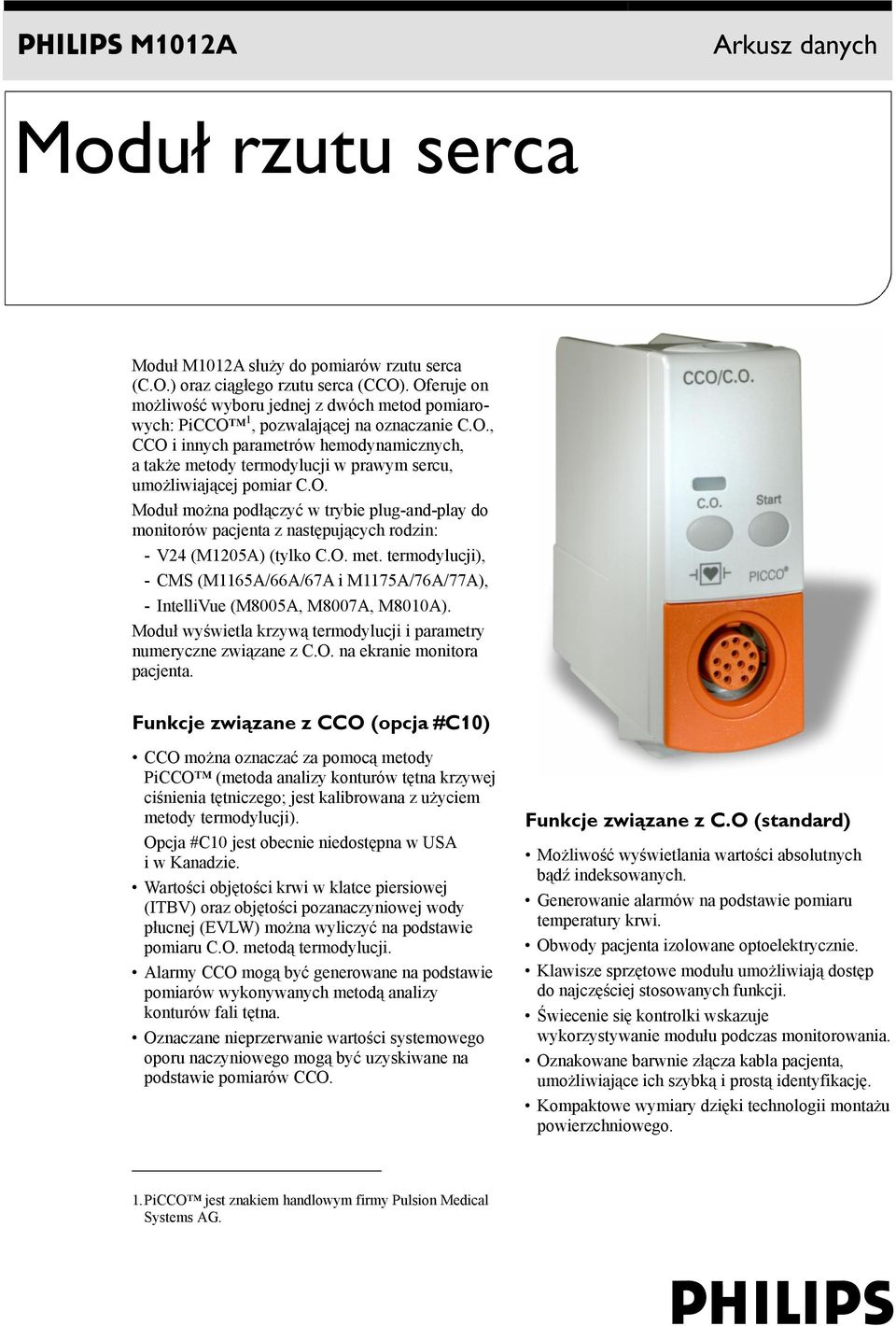 O. Moduł można podłączyć w trybie plug-and-play do monitorów pacjenta z następujących rodzin: - V24 (M1205A) (tylko C.O. met.