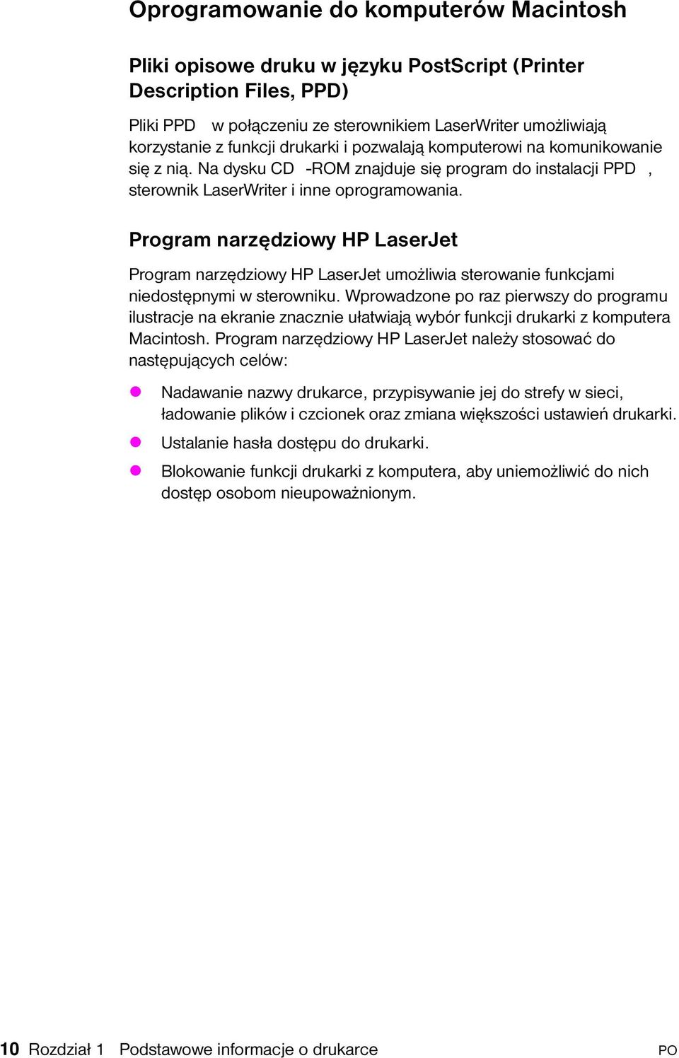 Program narędiowy HP LaserJet Program narędiowy HP LaserJet umożliwia sterowanie funkcjami niedostępnymi w sterowniku.