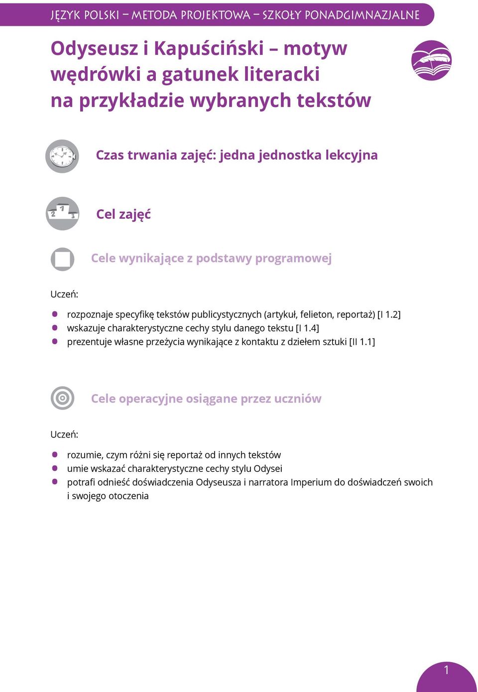 2] wskazuje charakterystyczne cechy stylu danego tekstu [I 1.4] prezentuje własne przeżycia wynikające z kontaktu z dziełem sztuki [II 1.