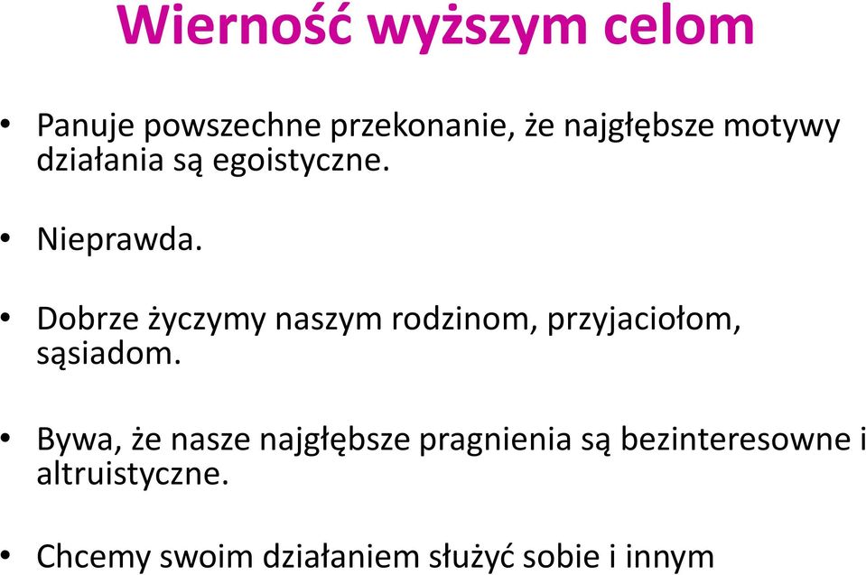 Dobrze życzymy naszym rodzinom, przyjaciołom, sąsiadom.