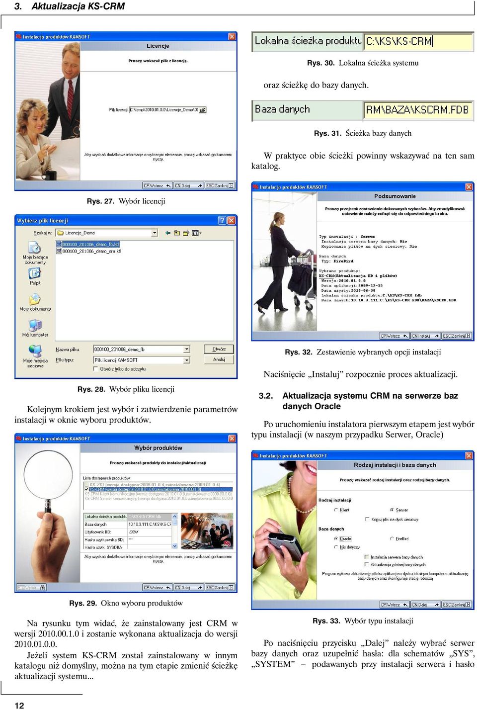 Wybór pliku licencji Kolejnym krokiem jest wybór i zatwierdzenie parametrów instalacji w oknie wyboru produktów. 3.2.