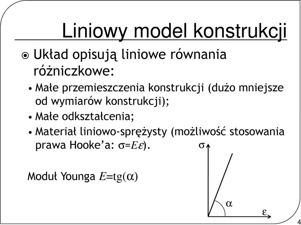 wymiarów kostrukcji); Małe odkształceia; Materiał