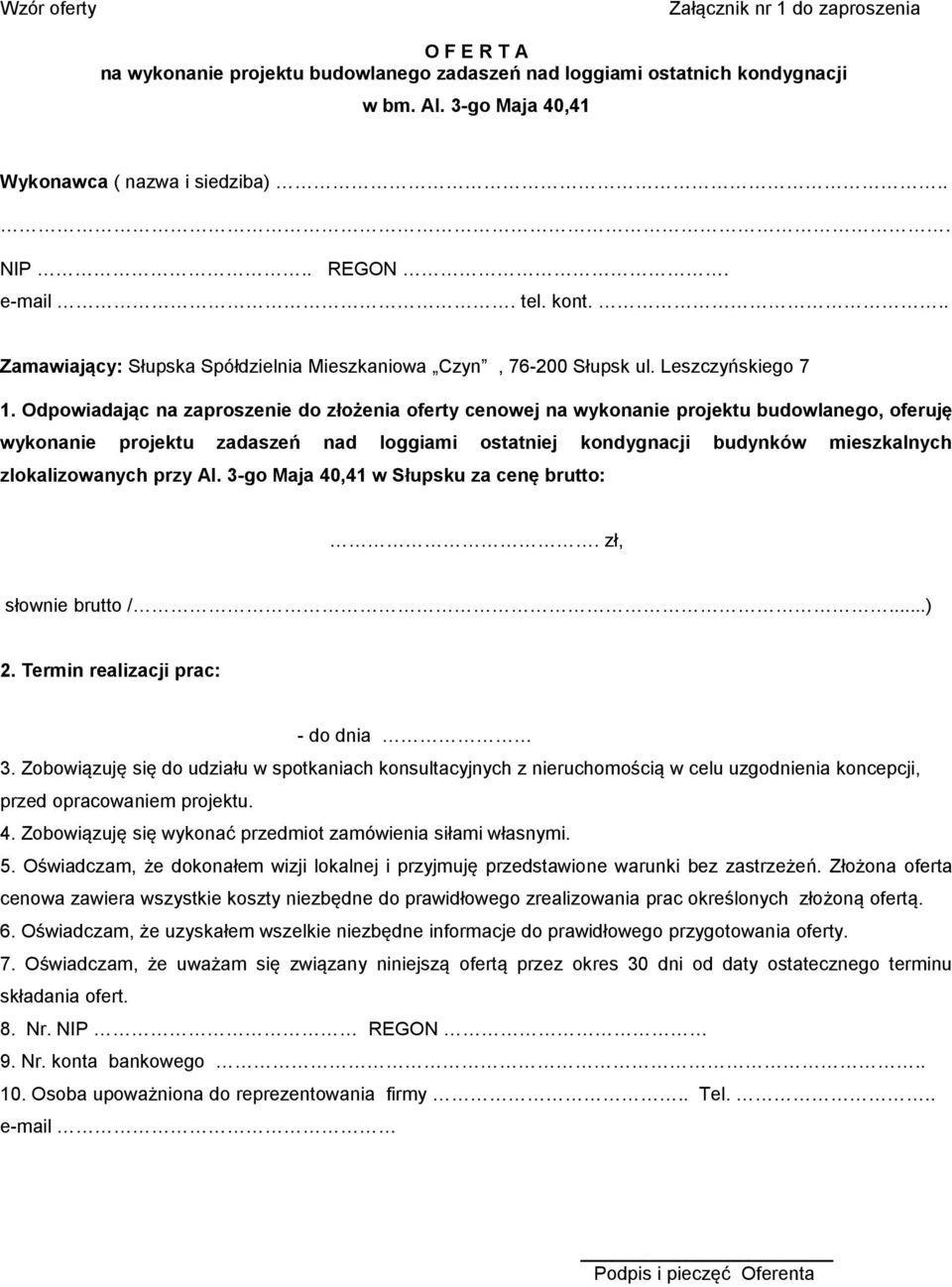 Odpowiadając na zaproszenie do złożenia oferty cenowej na wykonanie projektu budowlanego, oferuję wykonanie projektu zadaszeń nad loggiami ostatniej kondygnacji budynków mieszkalnych zlokalizowanych