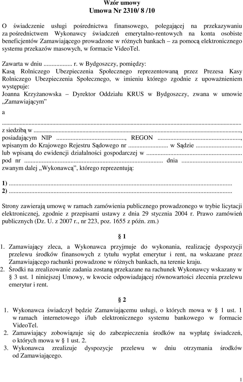 ŝnych bankach za pomocą elektronicznego systemu przekazów masowych, w formacie VideoTel. Zawarta w dniu... r.