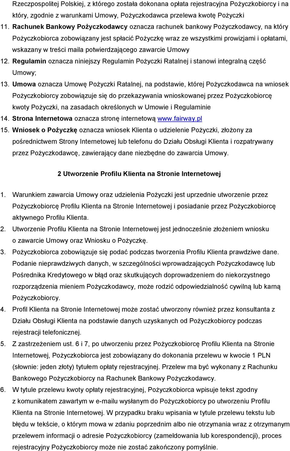 potwierdzającego zawarcie Umowy 12. Regulamin oznacza niniejszy Regulamin Pożyczki Ratalnej i stanowi integralną część Umowy; 13.