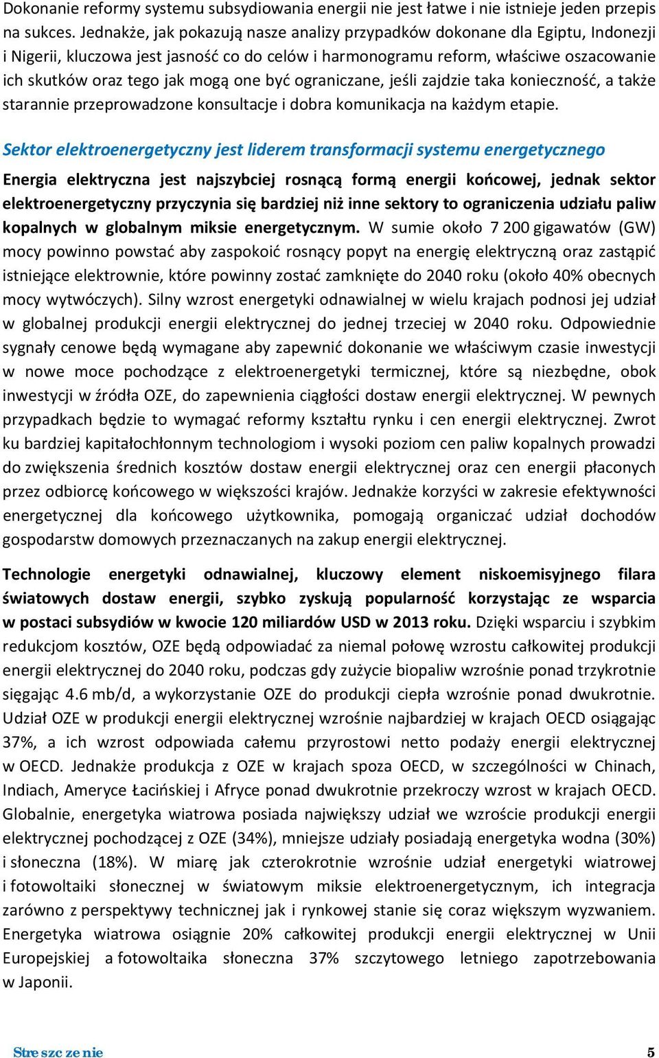 one być ograniczane, jeśli zajdzie taka konieczność, a także starannie przeprowadzone konsultacje i dobra komunikacja na każdym etapie.
