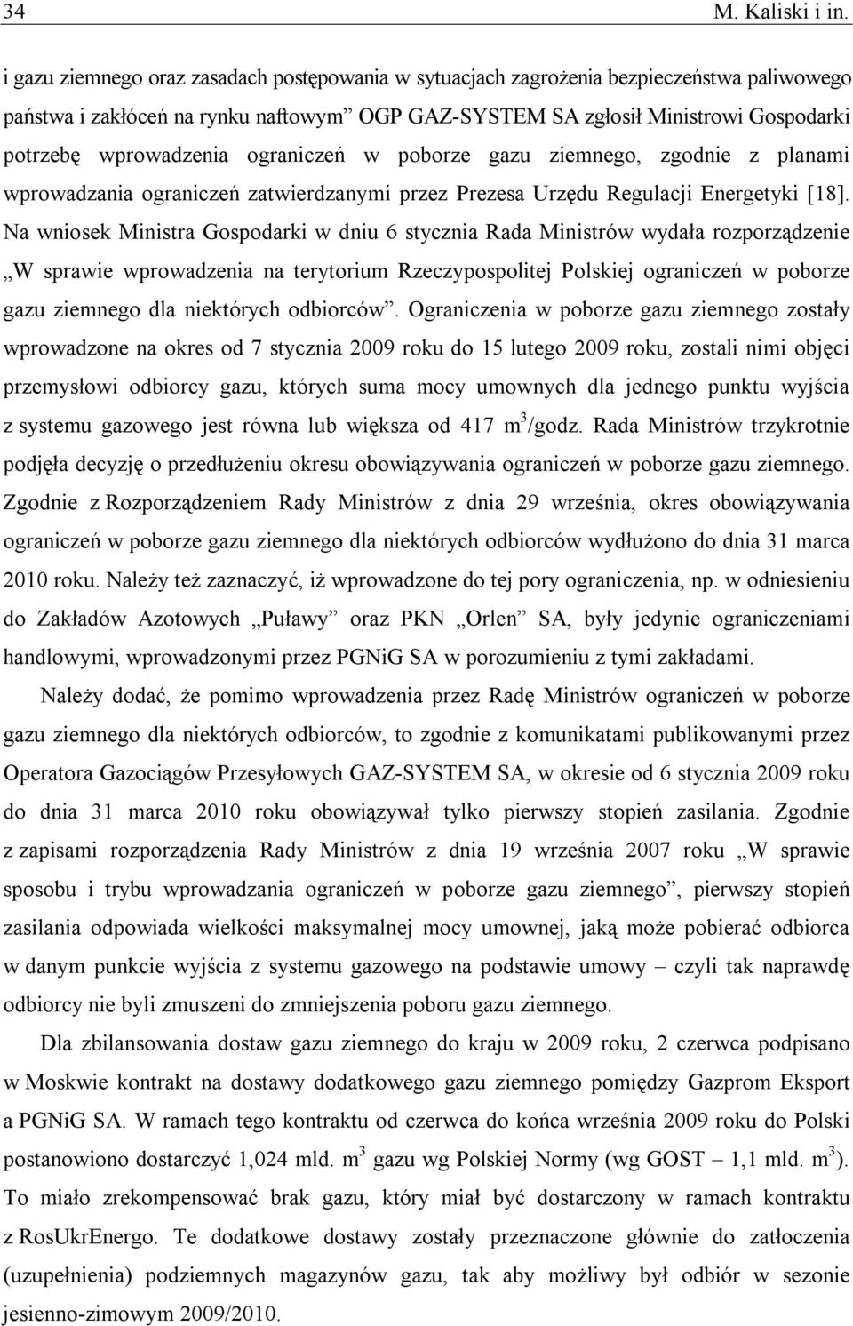 ograniczeń w poborze gazu ziemnego, zgodnie z planami wprowadzania ograniczeń zatwierdzanymi przez Prezesa Urzędu Regulacji Energetyki [18].