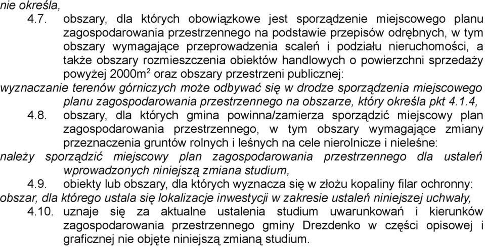 nieruchomości, a także obszary rozmieszczenia obiektów handlowych o powierzchni sprzedaży powyżej 2000m 2 oraz obszary przestrzeni publicznej: wyznaczanie terenów górniczych może odbywać się w drodze