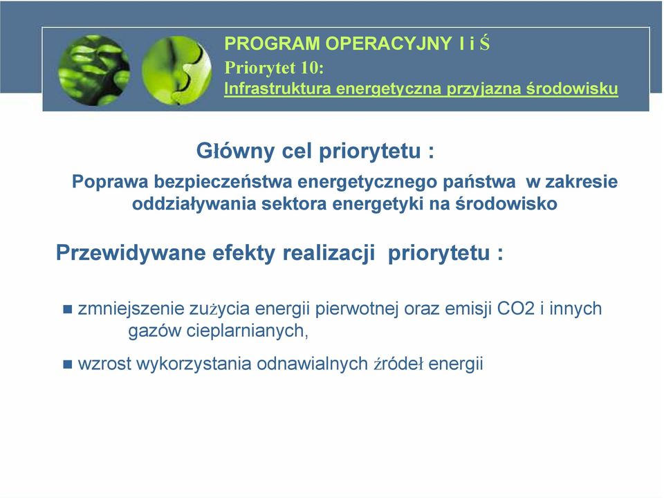 energetyki na środowisko Przewidywane efekty realizacji priorytetu : zmniejszenie zuŝycia energii