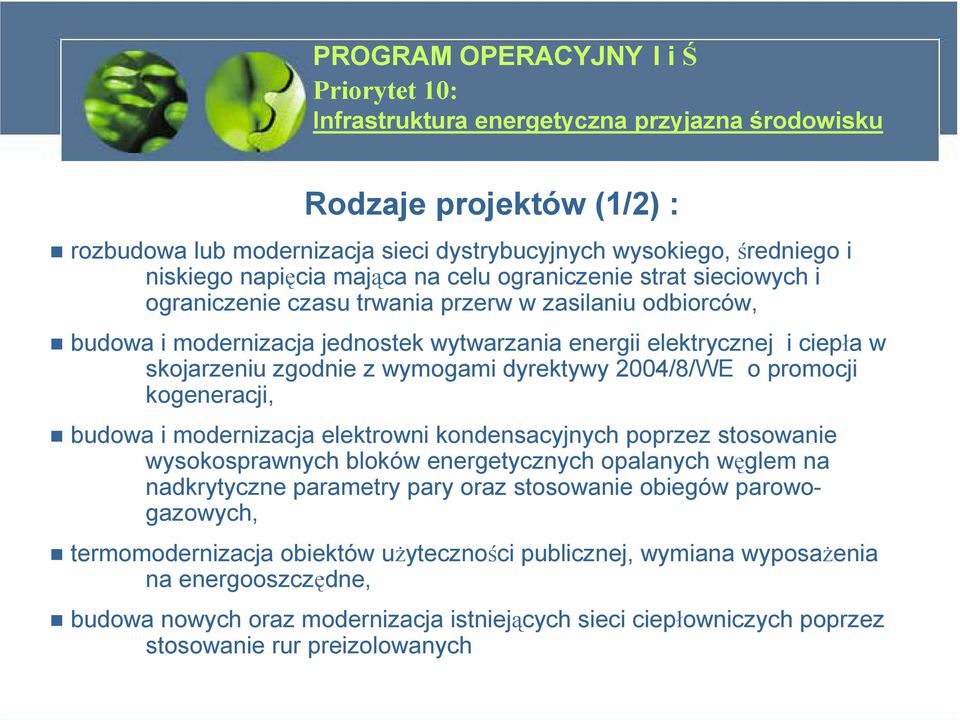 skojarzeniu zgodnie z wymogami dyrektywy 2004/8/WE o promocji kogeneracji, budowa i modernizacja elektrowni kondensacyjnych poprzez stosowanie wysokosprawnych bloków energetycznych opalanych węglem