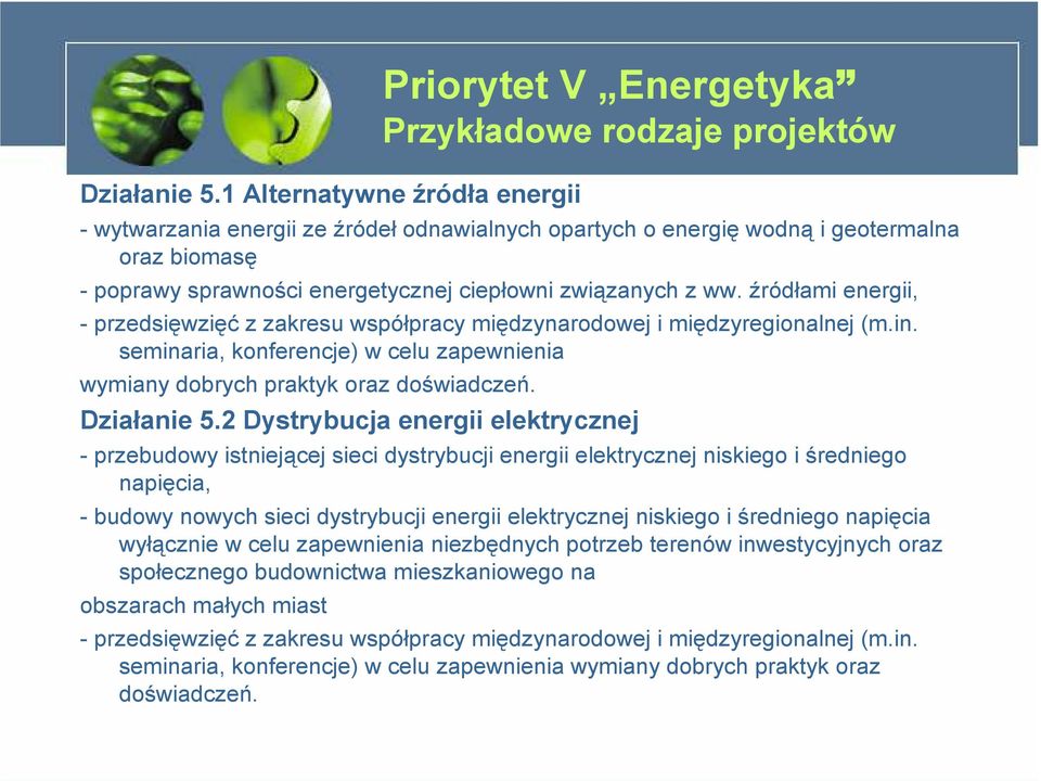 sprawności energetycznej ciepłowni związanych z ww. źródłami energii, - przedsięwzięć z zakresu współpracy międzynarodowej i międzyregionalnej (m.in.