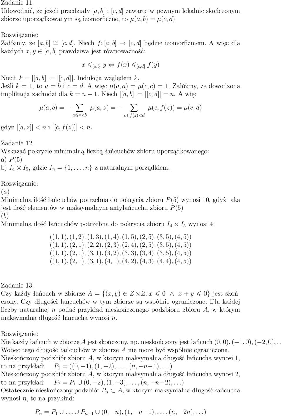 Jeśli k = 1, to a = b i c = d. A więc µ(a, a) = µ(c, c) = 1. Załóżmy, że dowodzona implikacja zachodzi dla k = n 1. Niech [a, b] = [c, d] = n.