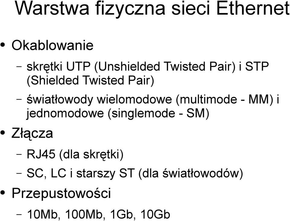 (multimode - MM) i jednomodowe (singlemode - SM) Złącza RJ45 (dla