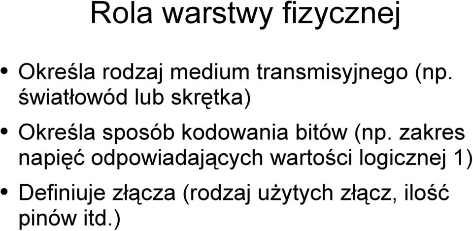 światłowód lub skrętka) Określa sposób kodowania bitów (np.