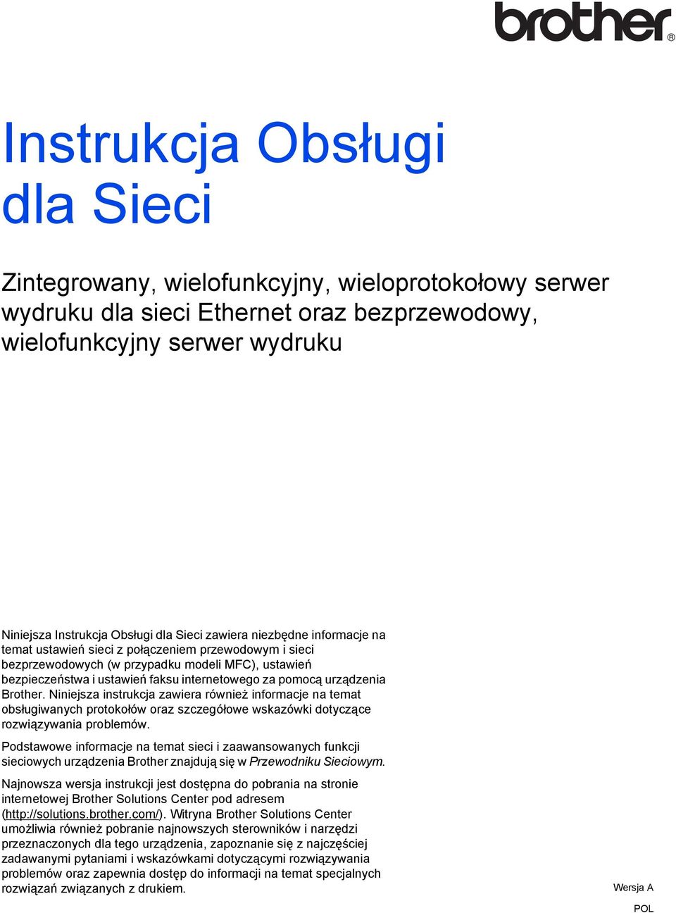 urządzenia Brother. Niniejsza instrukcja zawiera również informacje na temat obsługiwanych protokołów oraz szczegółowe wskazówki dotyczące rozwiązywania problemów.