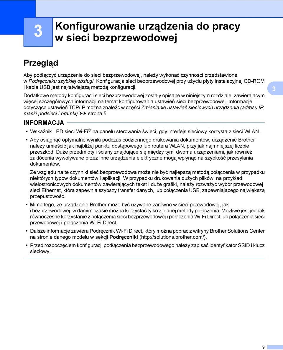 Dodatkowe metody konfiguracji sieci bezprzewodowej zostały opisane w niniejszym rozdziale, zawierającym więcej szczegółowych informacji na temat konfigurowania ustawień sieci bezprzewodowej.