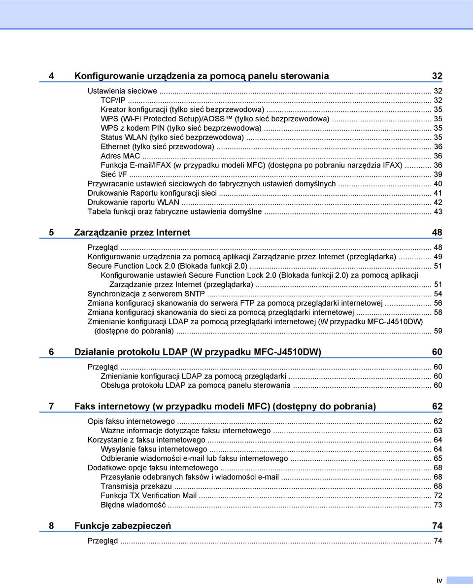 .. 36 Adres MAC... 36 Funkcja E-mail/IFAX (w przypadku modeli MFC) (dostępna po pobraniu narzędzia IFAX)... 36 Sieć I/F... 39 Przywracanie ustawień sieciowych do fabrycznych ustawień domyślnych.