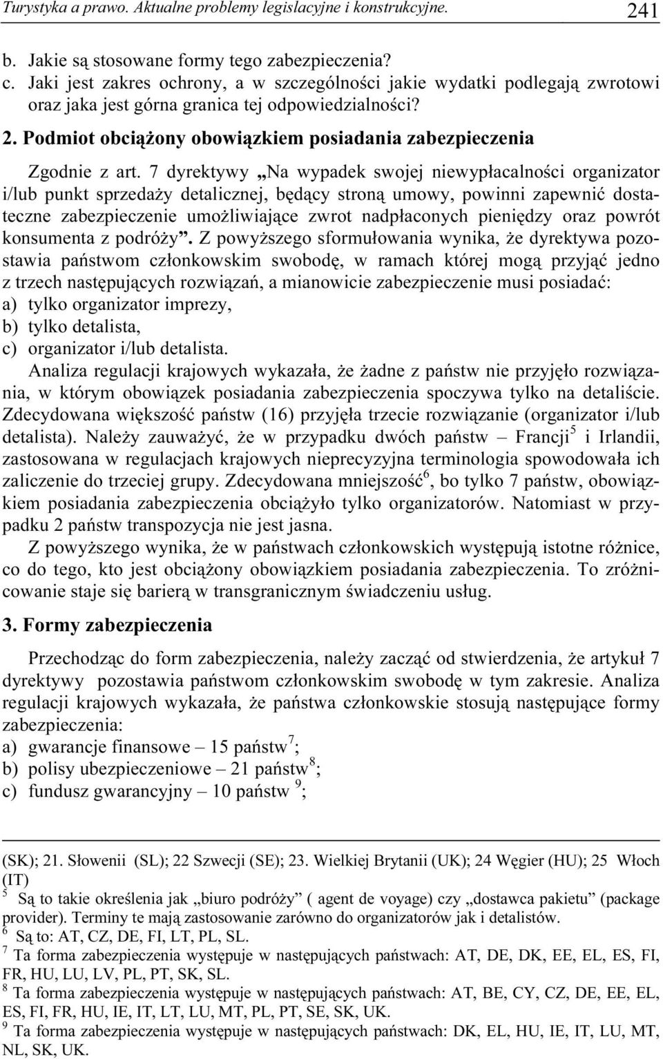 Podmiot obciążony obowiązkiem posiadania zabezpieczenia Zgodnie z art.