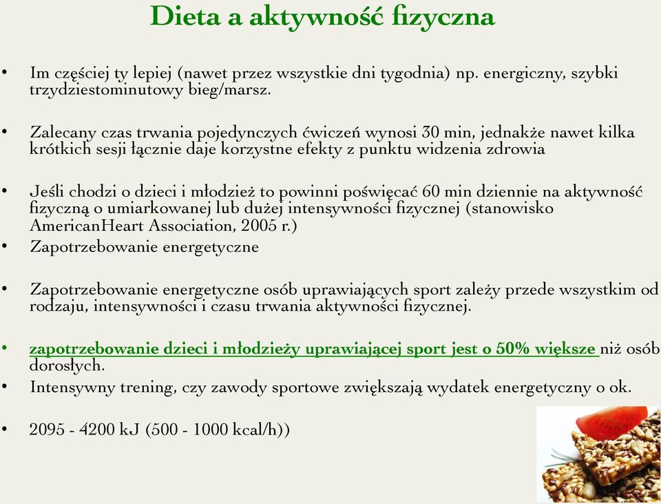 poświęcać 60 min dziennie na aktywność fizyczną o umiarkowanej lub dużej intensywności fizycznej (stanowisko AmericanHeart Association, 2005 r.