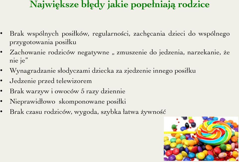 je Wynagradzanie słodyczami dziecka za zjedzenie innego posiłku Jedzenie przed telewizorem Brak warzyw i