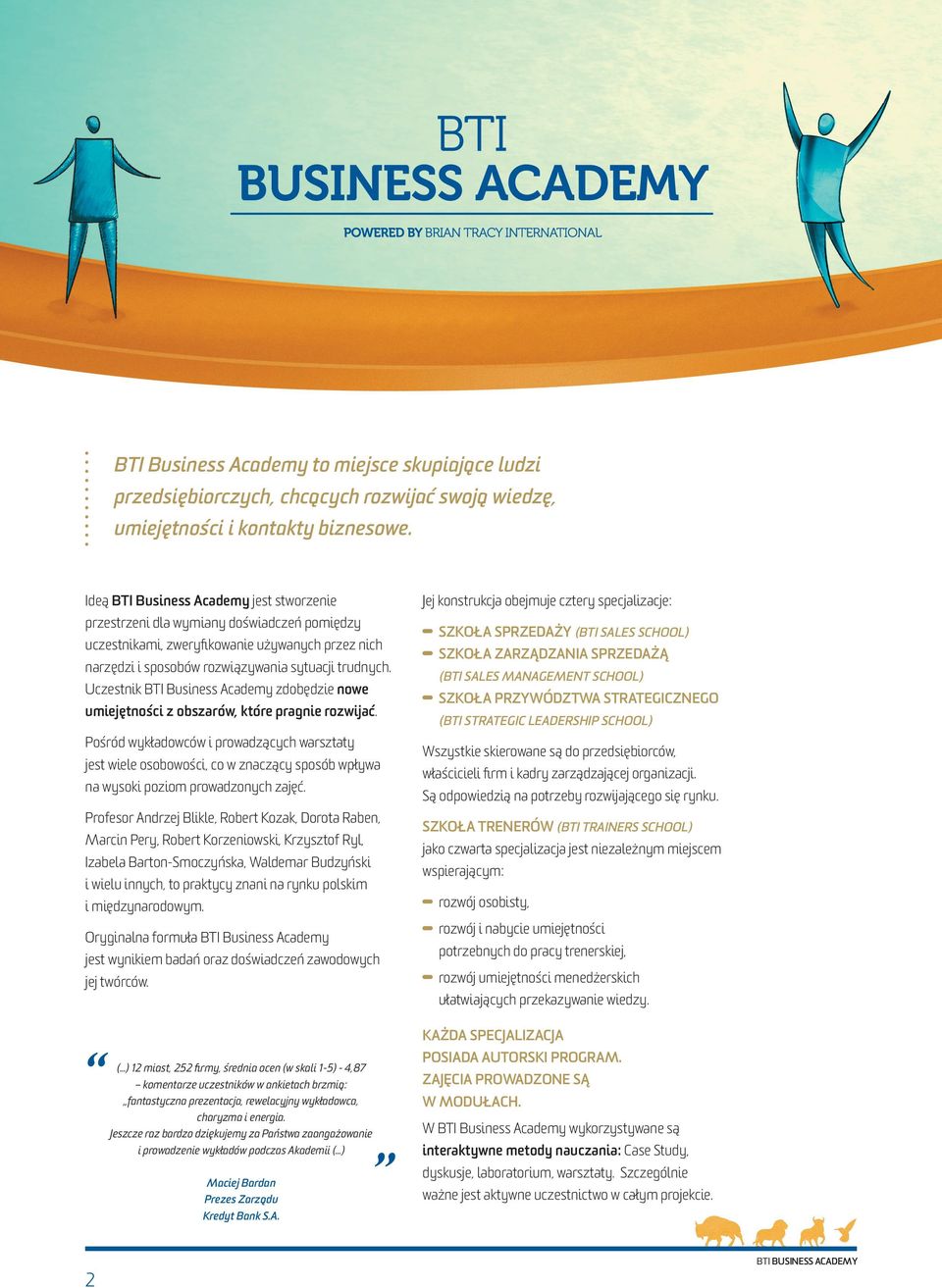 Uczestnik BTI Business Academy zdobędzie nowe umiejętności z obszarów, które pragnie rozwijać.