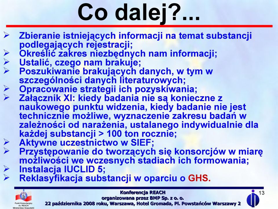 brakujących danych, w tym w szczególności danych literaturowych; Opracowanie strategii ich pozyskiwania; Załącznik XI: kiedy badania nie są konieczne z naukowego punktu widzenia,