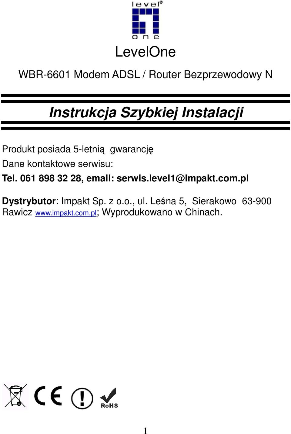 061 898 32 28, email: serwis.level1@impakt.com.pl Dystrybutor: Impakt Sp. z o.