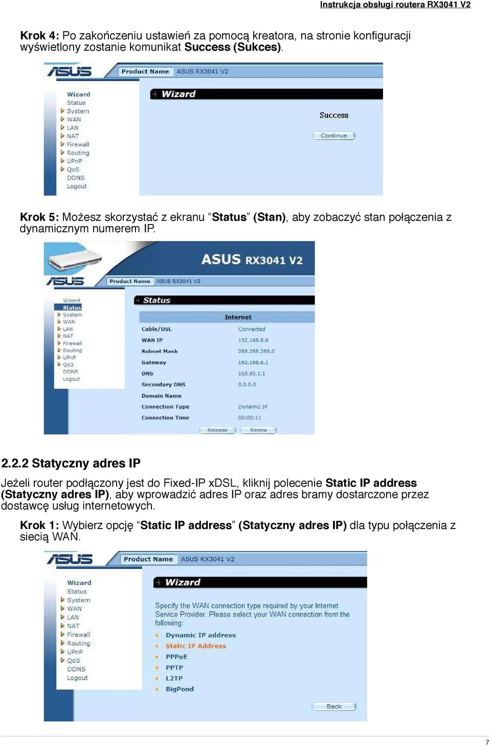 2.2 Statyczny adres IP Jeżeli router podłączony jest do Fixed-IP xdsl, kliknij polecenie Static IP address (Statyczny adres IP), aby