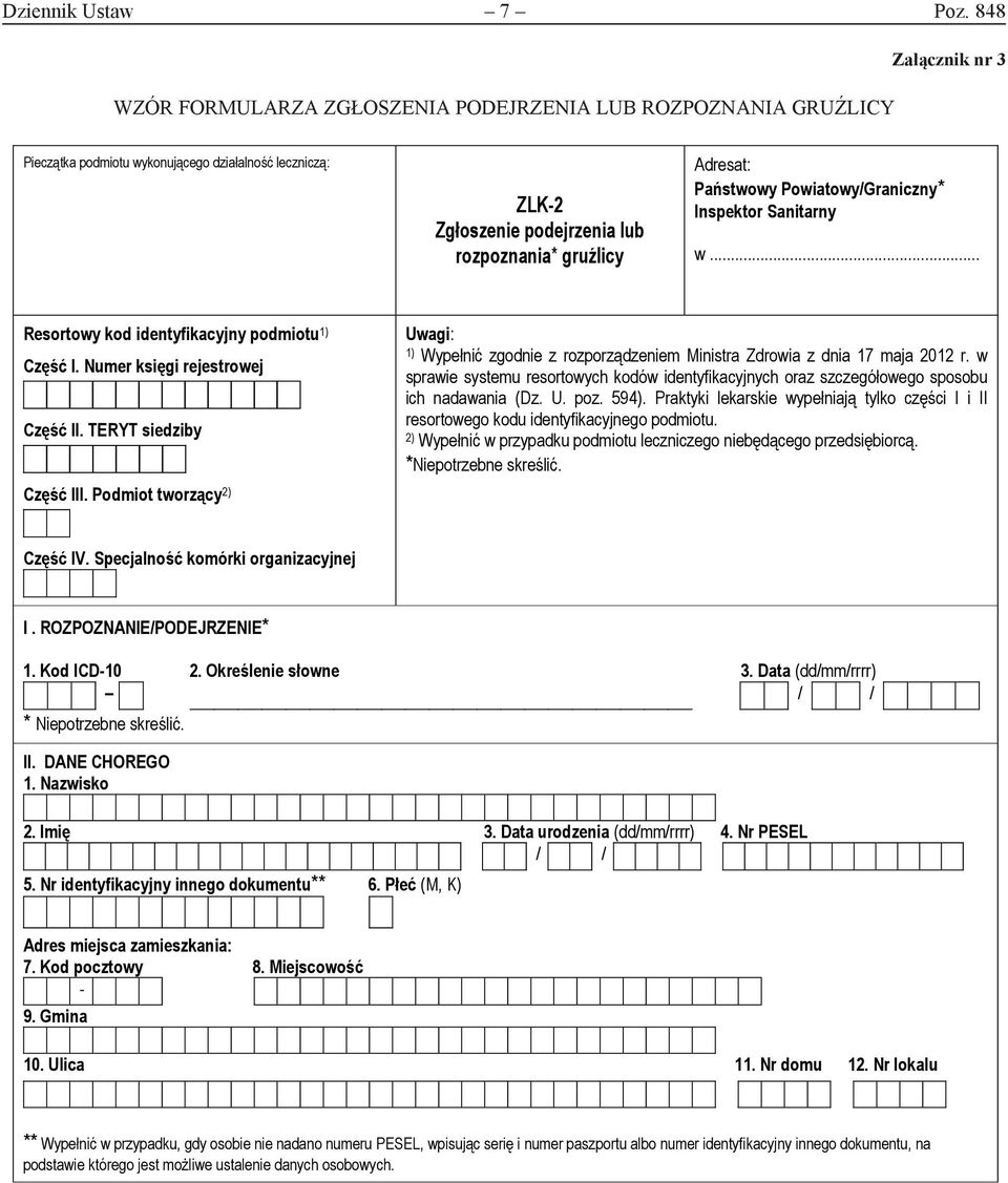 Adresat: Państwowy Powiatowy/Graniczny* Inspektor Sanitarny w... Resortowy kod identyfikacyjny podmiotu 1) Część I. Numer księgi rejestrowej Część II. TERYT siedziby Część III.