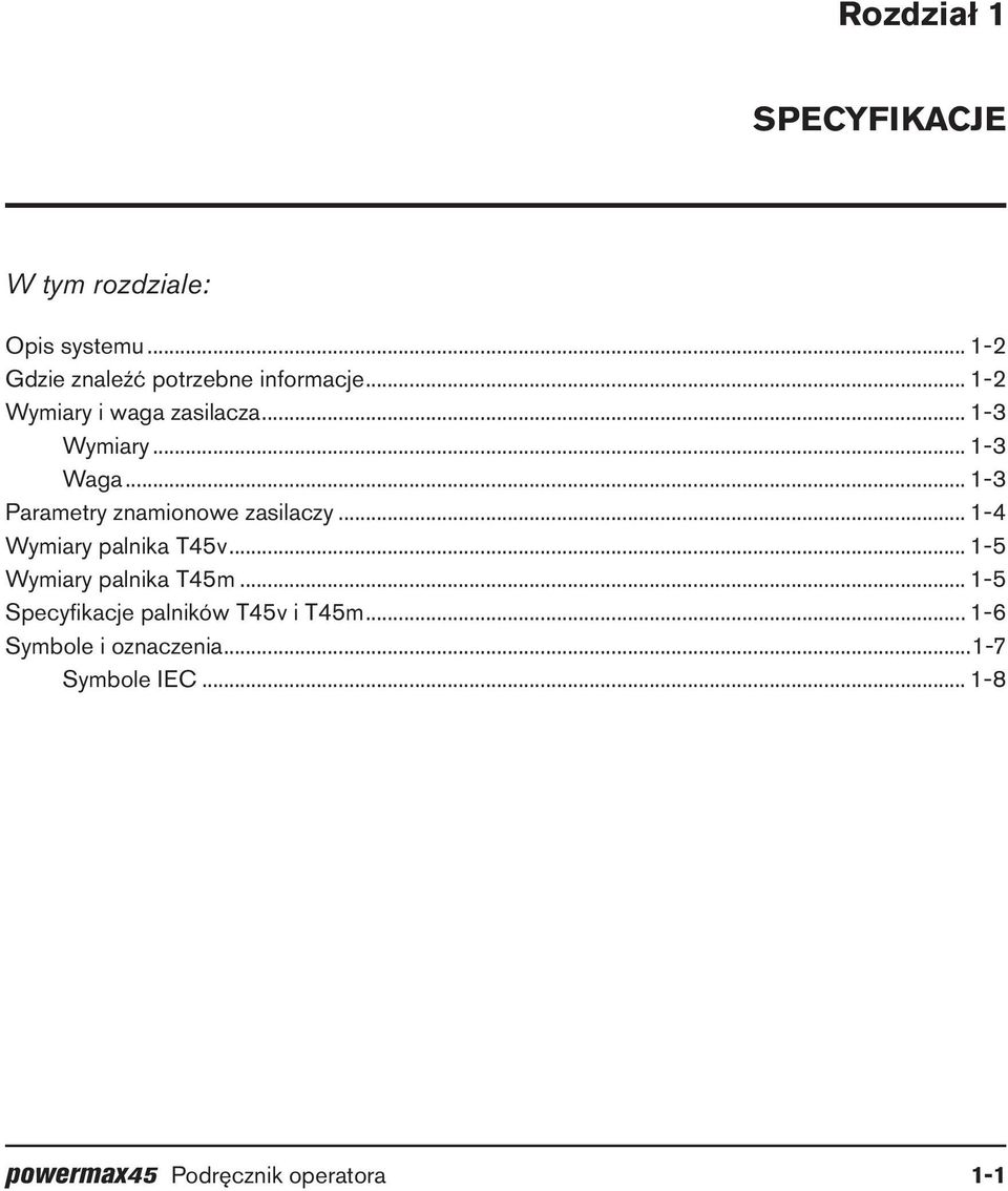 .. 1-4 Wymiary palnika T45v... 1-5 Wymiary palnika T45m... 1-5 Specyfikacje palników T45v i T45m.