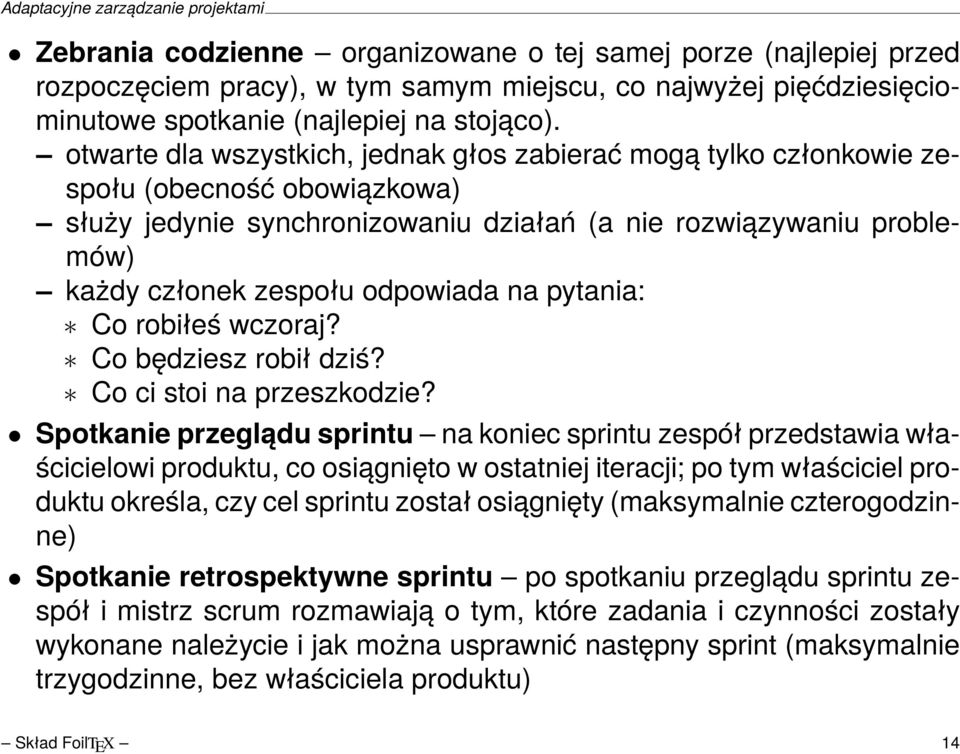 odpowiada na pytania: Co robiłeś wczoraj? Co będziesz robił dziś? Co ci stoi na przeszkodzie?