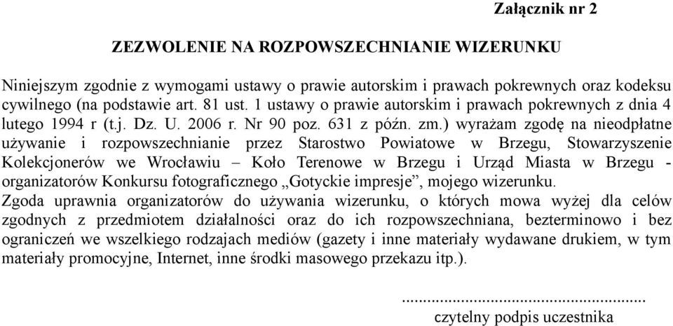 ) wyrażam zgodę na nieodpłatne używanie i rozpowszechnianie przez Starostwo Powiatowe w Brzegu, Stowarzyszenie Kolekcjonerów we Wrocławiu Koło Terenowe w Brzegu i Urząd Miasta w Brzegu -