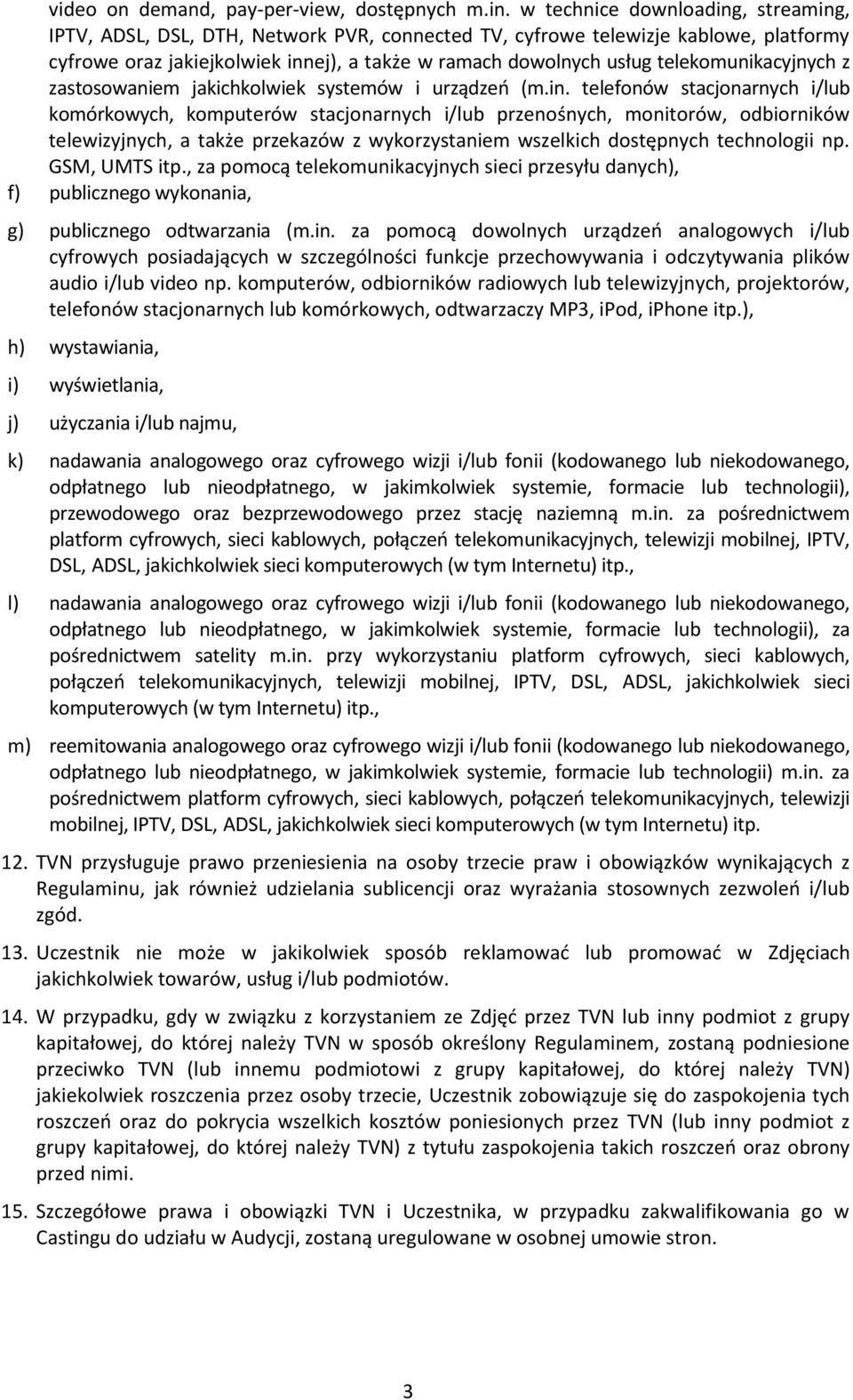 telekomunikacyjnych z zastosowaniem jakichkolwiek systemów i urządzeń (m.in.