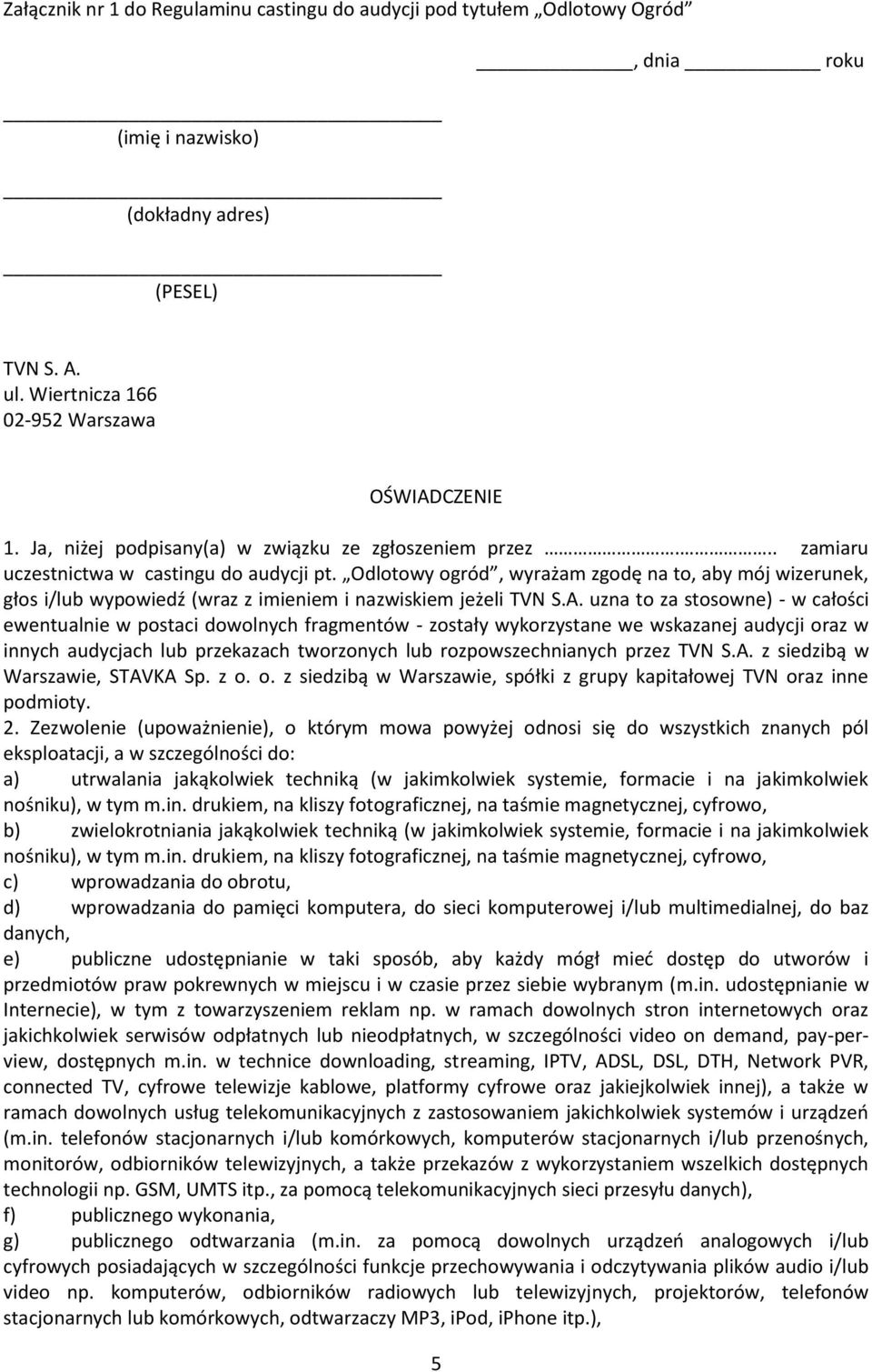 Odlotowy ogród, wyrażam zgodę na to, aby mój wizerunek, głos i/lub wypowiedź (wraz z imieniem i nazwiskiem jeżeli TVN S.A.