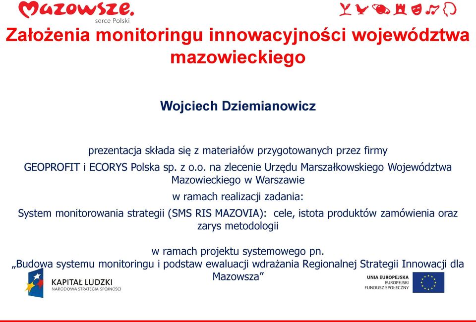 owanych przez firmy GEOPROFIT i ECORYS Polska sp. z o.o. na zlecenie Urzędu Marszałkowskiego Województwa Mazowieckiego w Warszawie w