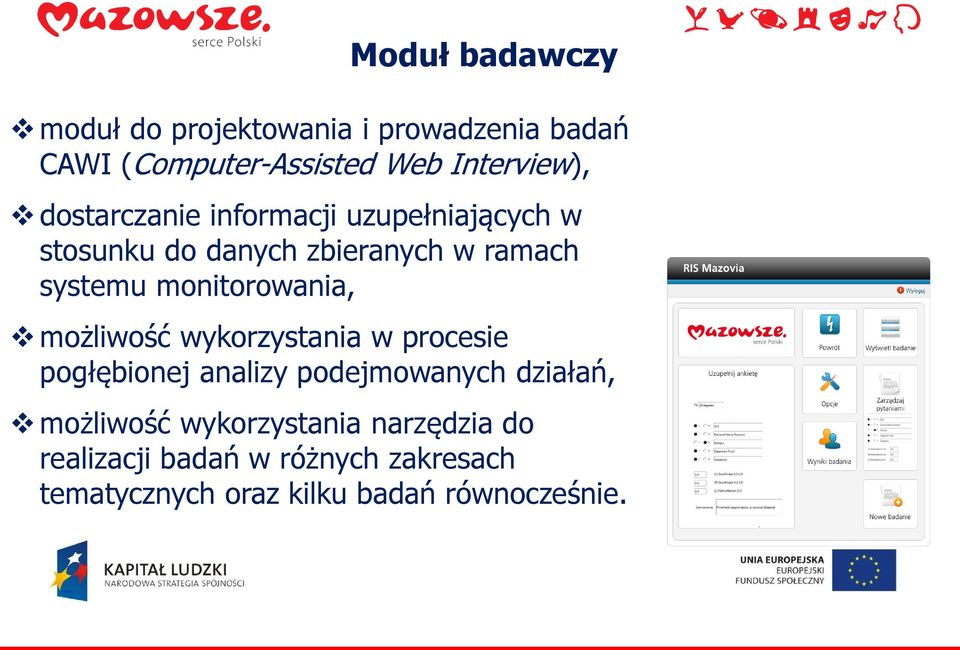 monitorowania, możliwość wykorzystania w procesie pogłębionej analizy podejmowanych działań,