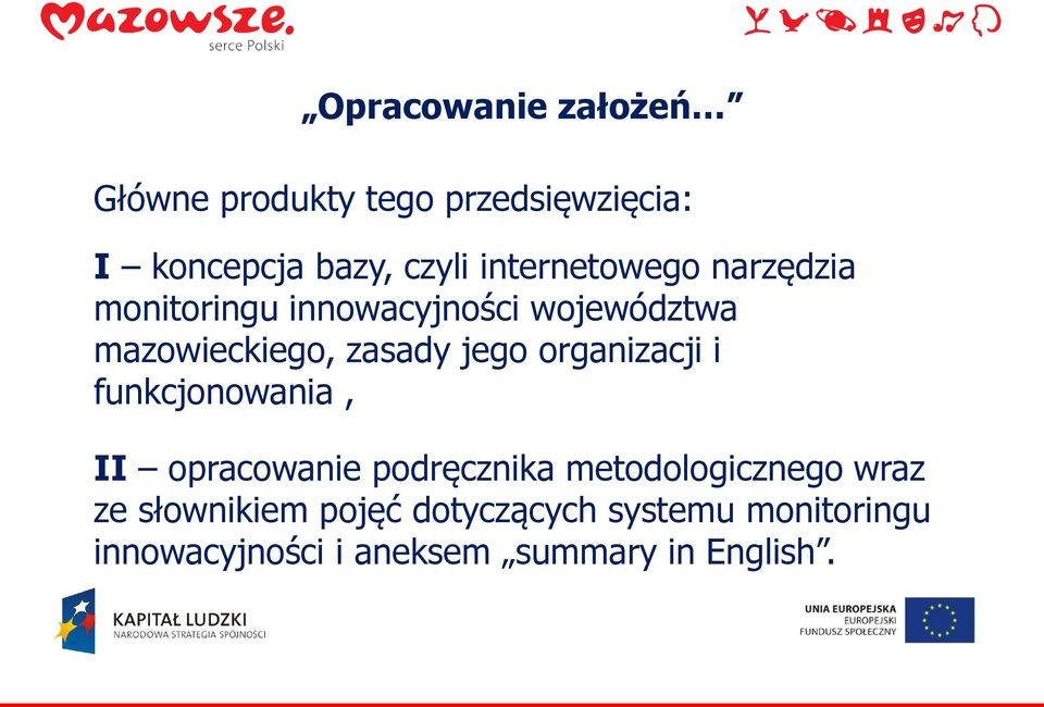 jego organizacji i funkcjonowania, II opracowanie podręcznika metodologicznego wraz ze