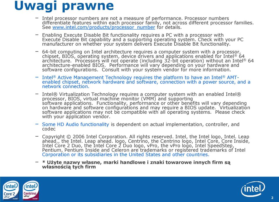 Check with your PC manufacturer on whether your system delivers Execute Disable Bit functionality.