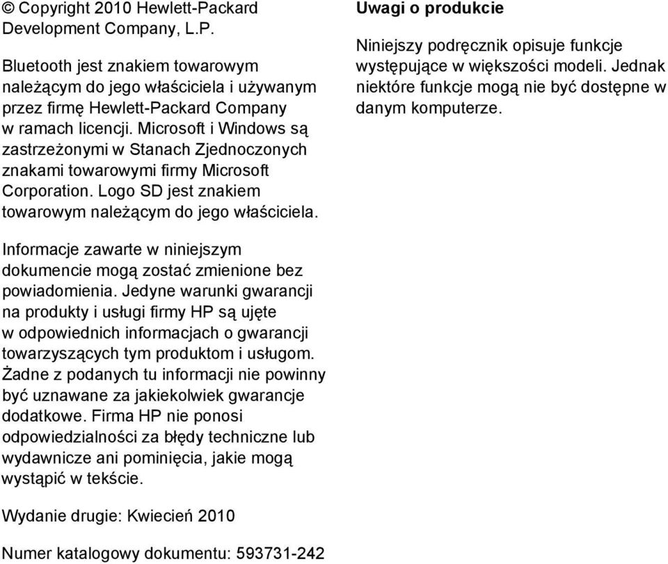Uwagi o produkcie Niniejszy podręcznik opisuje funkcje występujące w większości modeli. Jednak niektóre funkcje mogą nie być dostępne w danym komputerze.