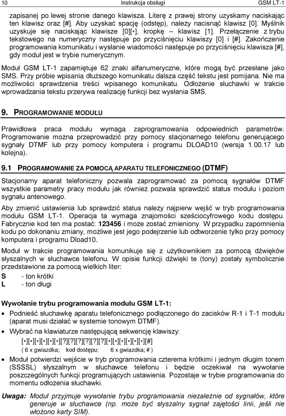 Zakończenie programowania komunikatu i wysłanie wiadomości następuje po przyciśnięciu klawisza [#], gdy moduł jest w trybie numerycznym.