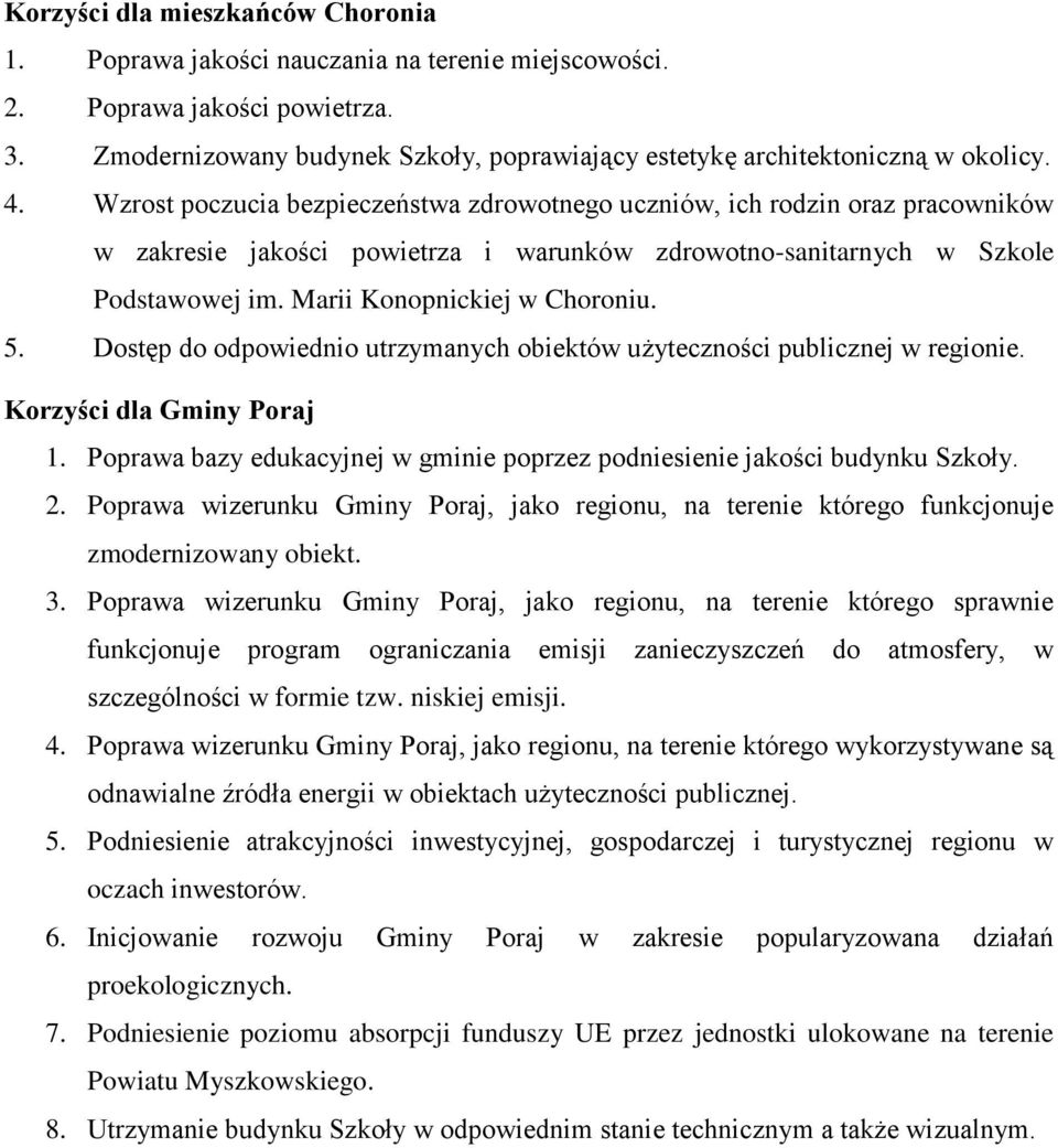 Wzrost poczucia bezpieczeństwa zdrowotnego uczniów, ich rodzin oraz pracowników w zakresie jakości powietrza i warunków zdrowotno-sanitarnych w Szkole Podstawowej im. Marii Konopnickiej w Choroniu. 5.